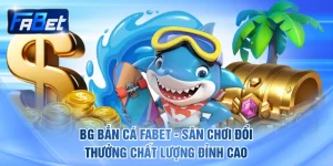 BG bắn cá FABET