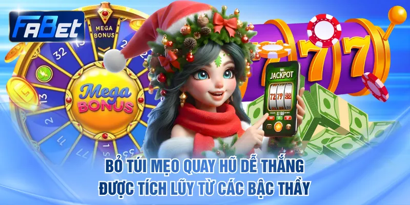Bỏ túi các mẹo quay hũ dễ thắng được tích lũy từ các bậc thầy