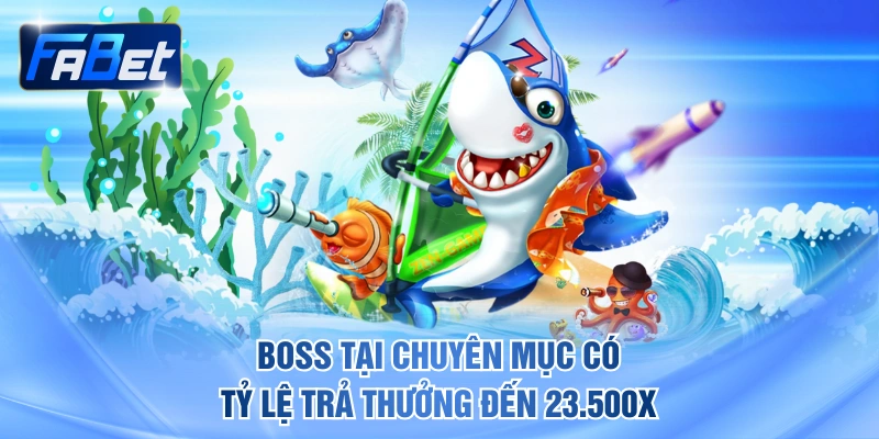 Boss tại chuyên mục có tỷ lệ trả thưởng đến 23.500X
