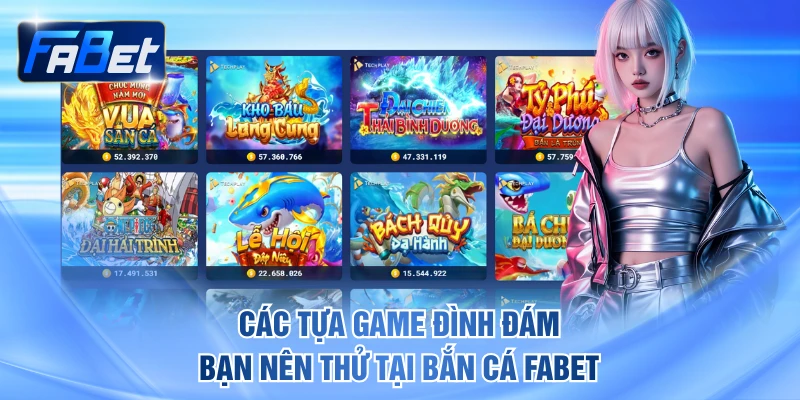 Các tựa game đình đám bạn nên thử tại bắn cá FABET