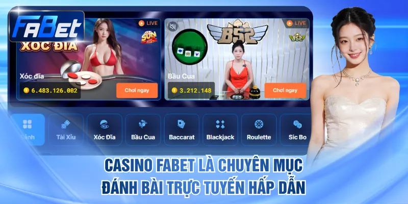 Casino FABET là chuyên mục đánh bài trực tuyến hấp dẫn