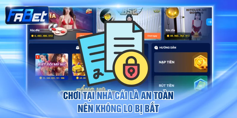 Chơi tại nhà cái là an toàn nên không lo bị bắt