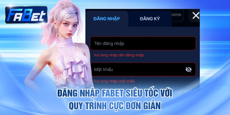 Đăng nhập FABET siêu tốc với quy trình cực đơn giản