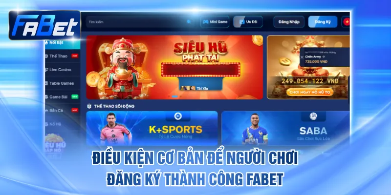Điều kiện cơ bản để người chơi đăng ký thành công FABET