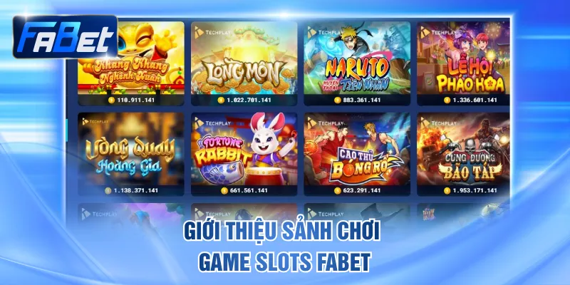 Giới thiệu sảnh chơi Game slots FABET
