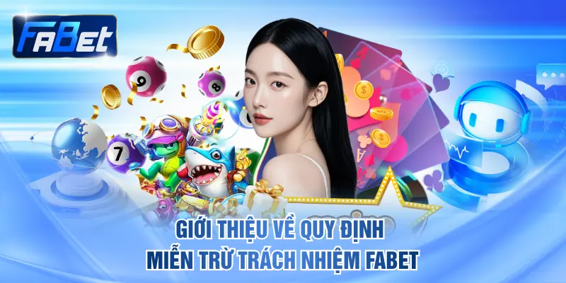 Giới thiệu về quy định miễn trừ trách nhiệm FABET