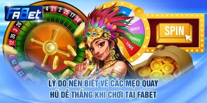 Lý do nên biết về các mẹo quay hũ dễ thắng khi chơi tại FABET