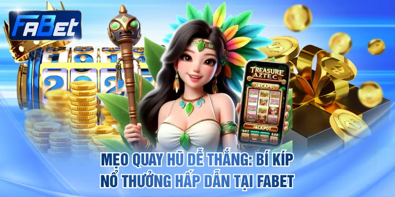 mẹo quay hũ dễ thắng