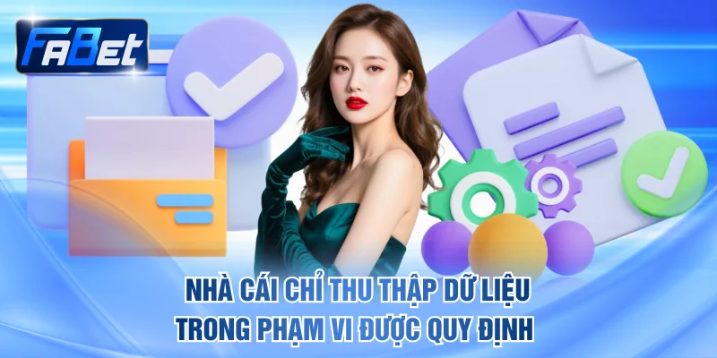Nhà cái chỉ thu thập dữ liệu trong phạm vi được quy định 