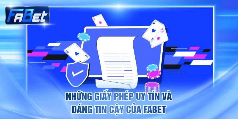 Những giấy phép uy tín và đáng tin cậy của FABET