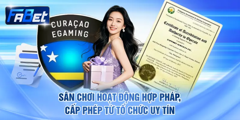 Sân chơi hoạt động hợp pháp, cấp phép từ tổ chức uy tín