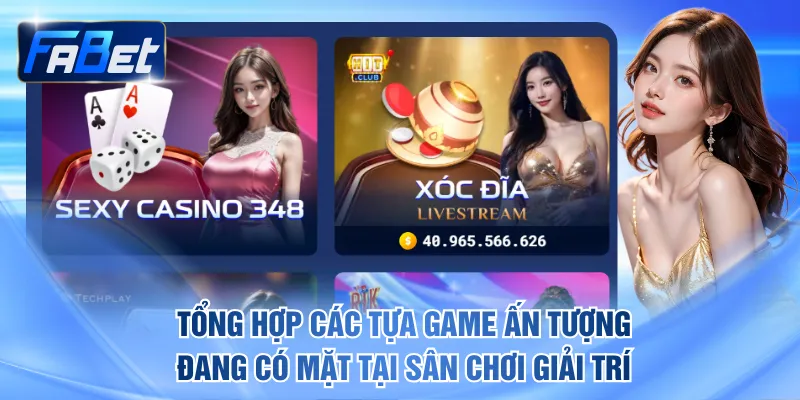 Tổng hợp các tựa game ấn tượng đang có mặt tại sân chơi giải trí